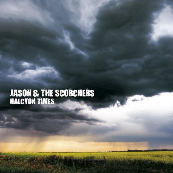 Jason & The Scorchers|Halcyon Times Jason & The Scorchers|Halcyon Times