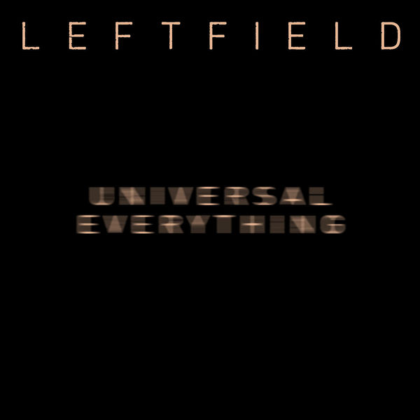 Leftfield|Universal Everything Leftfield|Universal Everything