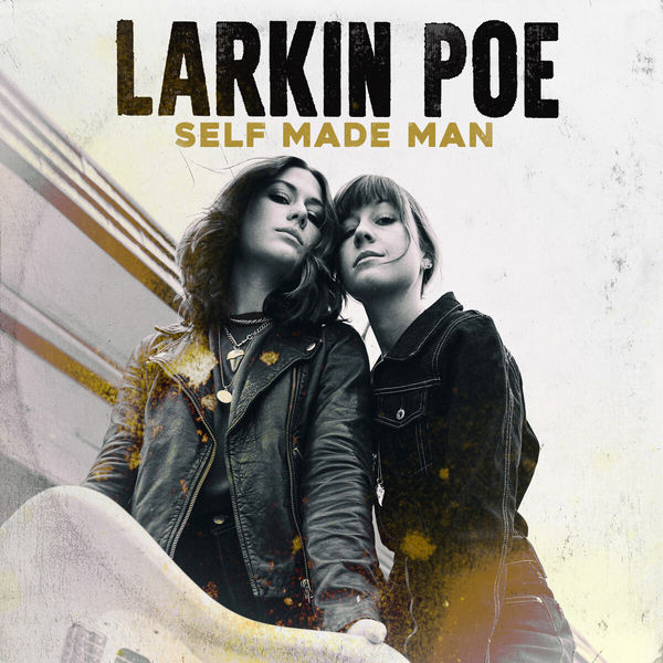 Larkin Poe - Self Made Man Larkin Poe - Self Made Man