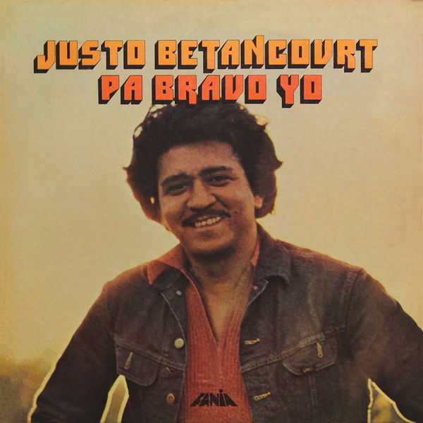 Justo Betancourt - Pa' Bravo Yo Justo Betancourt - Pa' Bravo Yo