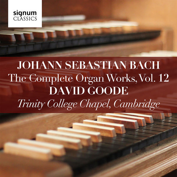David Goode - Bach: Complete Organ Works Vol. 12 David Goode - Bach: Complete Organ Works Vol. 12