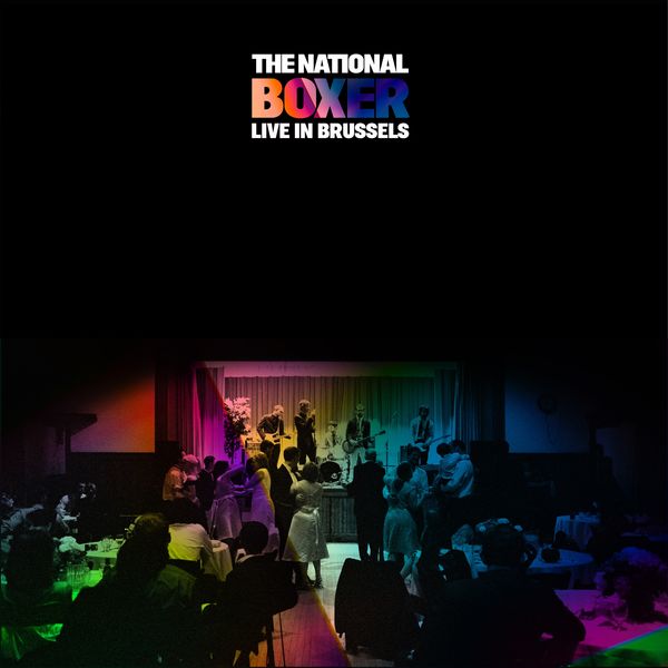 The National|Boxer - Live in Brussels (Live in Brussels) The National|Boxer - Live in Brussels (Live in Brussels)