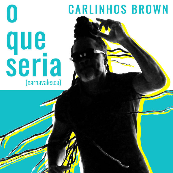 Carlinhos Brown - O Que Seria (Carnavalesca) Carlinhos Brown - O Que Seria (Carnavalesca)
