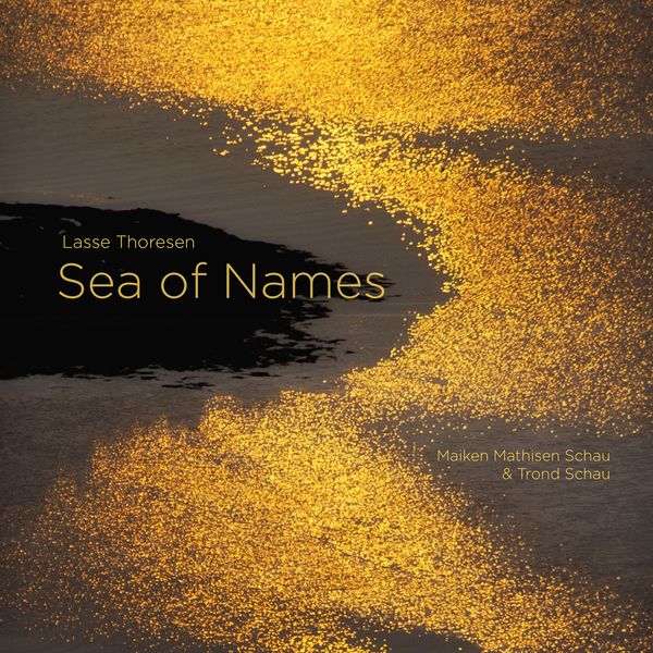 Maiken Mathisen Schau - Lasse Thoresen: Sea of Names Maiken Mathisen Schau - Lasse Thoresen: Sea of Names