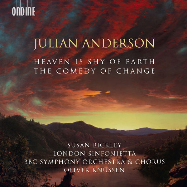 Julian Anderson The Comedy of Change & Heaven Is Shy of Earth, Julian