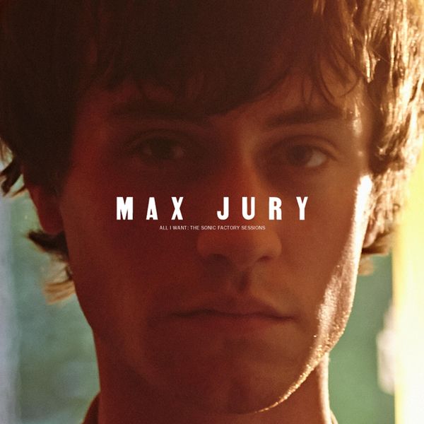 Max Jury - All I Want (The Sonic Factory Sessions) Max Jury - All I Want (The Sonic Factory Sessions)