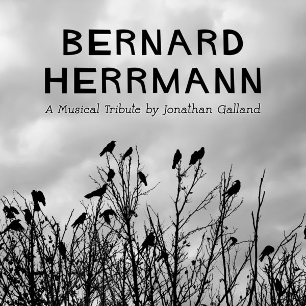 Jonathan Galland - Tribute to Bernard Herrmann Jonathan Galland - Tribute to Bernard Herrmann