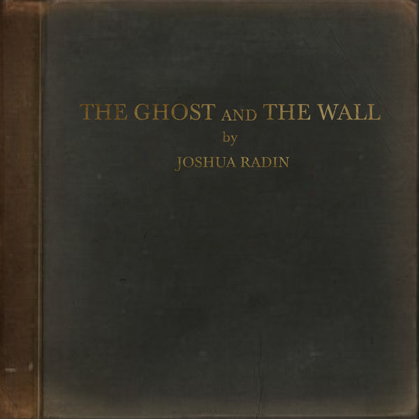 Joshua Radin|The Ghost and the Wall Joshua Radin|The Ghost and the Wall