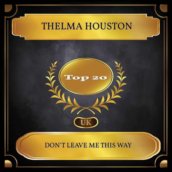 Thelma Houston|Don't Leave Me This Way (UK Chart Top 20 - No. 13)