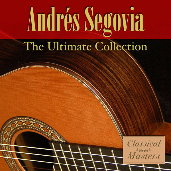 Andre Segovia ;the Ultimate Collection, Andrès Segovia de Andrès