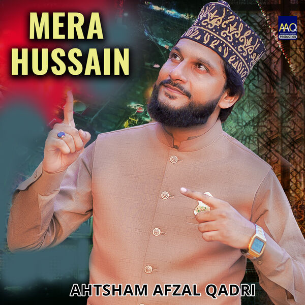 Ahtsham Afzal Qadri|Mera Hussain Ahtsham Afzal Qadri|Mera Hussain
