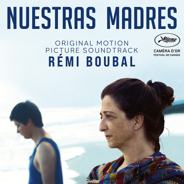 Rémi Boubal|Nuestras Madres (Original Motion Picture Soundtrack)