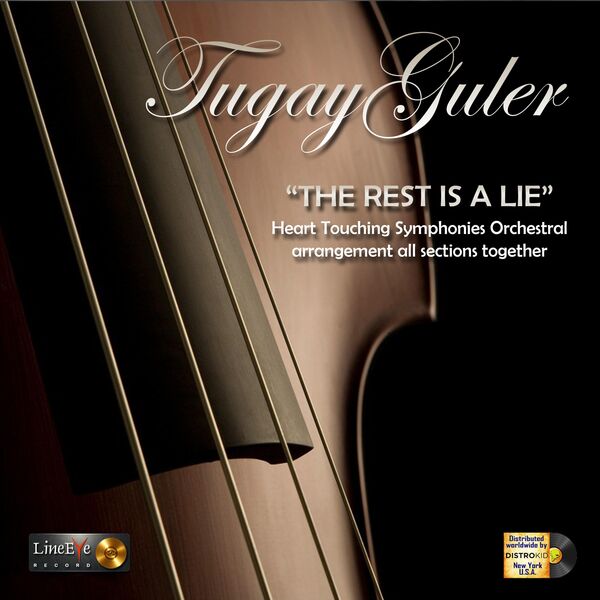 Tugay Güler|THE REST IS A LIE Heart Touching Symphonies (All Opus)