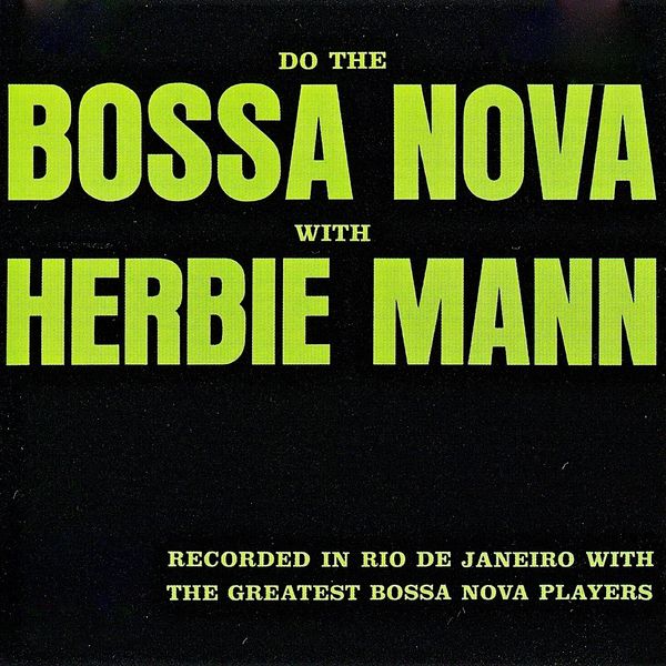Herbie Mann|Do the Bossa Nova with Herbie Mann (Remastered) Herbie Mann|Do the Bossa Nova with Herbie Mann (Remastered)