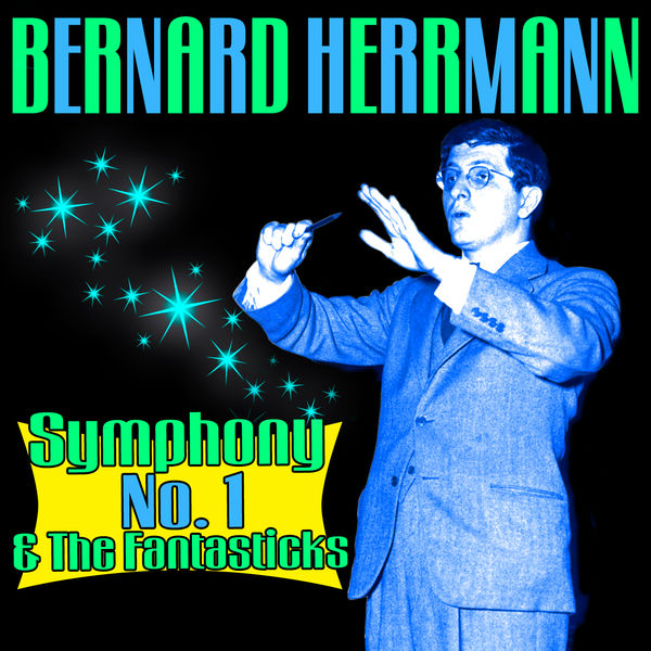 Bernard Herrmann|Bernard Herrmann: Symphony No. 1, The Fantasticks Bernard Herrmann|Bernard Herrmann: Symphony No. 1, The Fantasticks