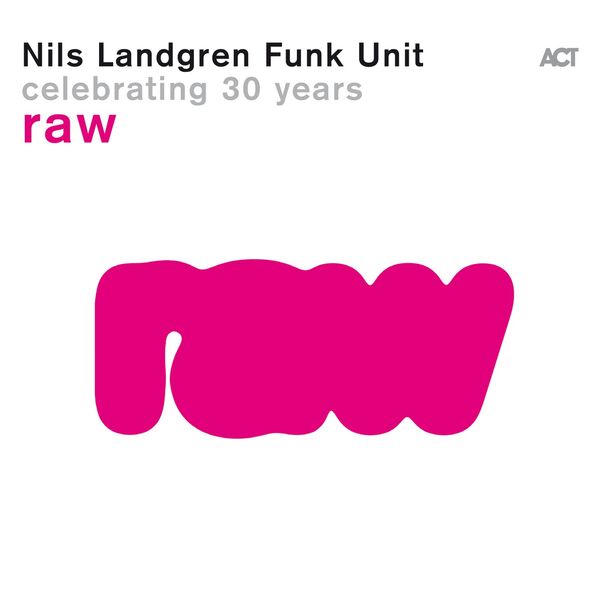 Nils Landgren Funk Unit|Raw Nils Landgren Funk Unit|Raw