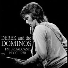 Derek and the Dominos FM Broadcast N.Y.C. 1970 (Live), Derek & The