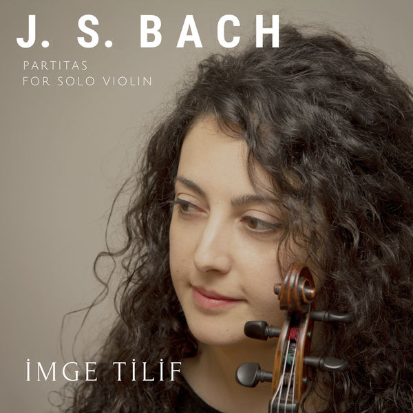 Bach Partitas For Solo Violin, İmge Tilif - Qobuz