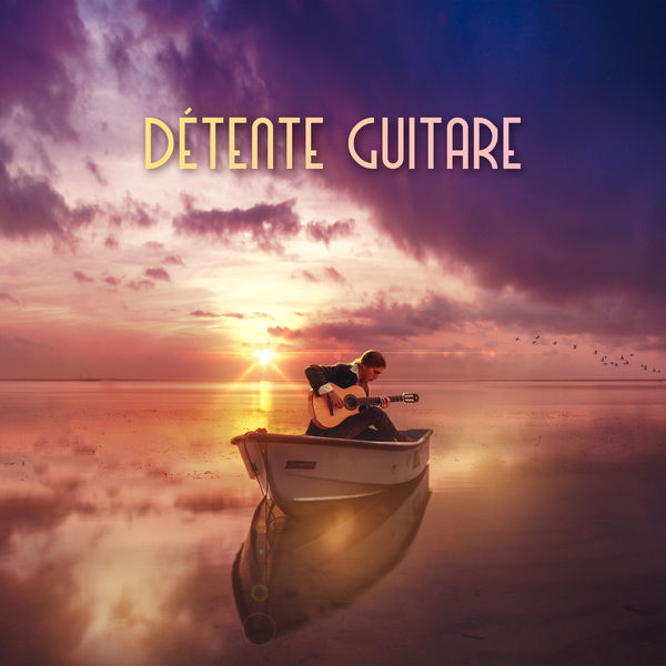 Musique pour Détendre en Temps Libre|Détente guitare - Musique merveilleuse de guitare pour sophrologie, Massage et relaxation, Moments de bonheur