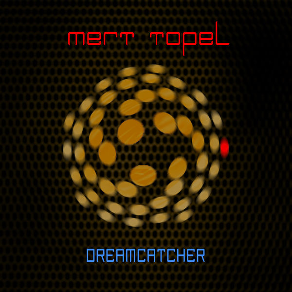 Mert Topel - Dreamcatcher Mert Topel - Dreamcatcher