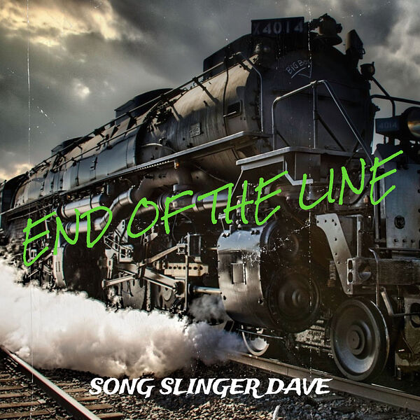 Song Slinger Dave|End of the Line Song Slinger Dave|End of the Line