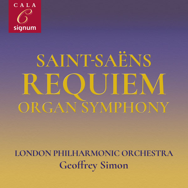 Catherine Wyn-Rogers|Saint-Saëns: Overture to La Princesse Jaune, Requiem, Symphony No. 3