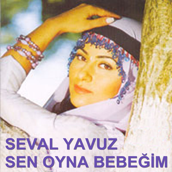 Seval Yavuz - Sen Oyna Bebeğim Seval Yavuz - Sen Oyna Bebeğim