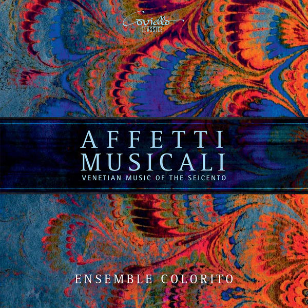 Ensemble Colorito|Affetti musicali - Venetian Music of the Seicento Ensemble Colorito|Affetti musicali - Venetian Music of the Seicento