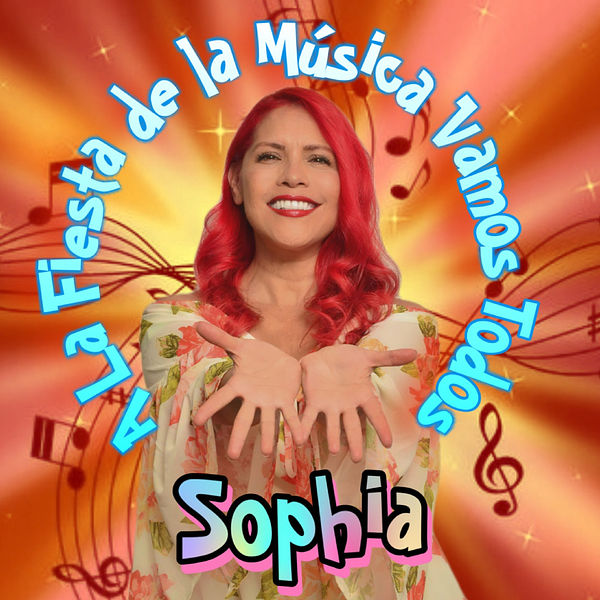 Sophia|A La Fiesta De La Música Vamos Todos Sophia|A La Fiesta De La Música Vamos Todos