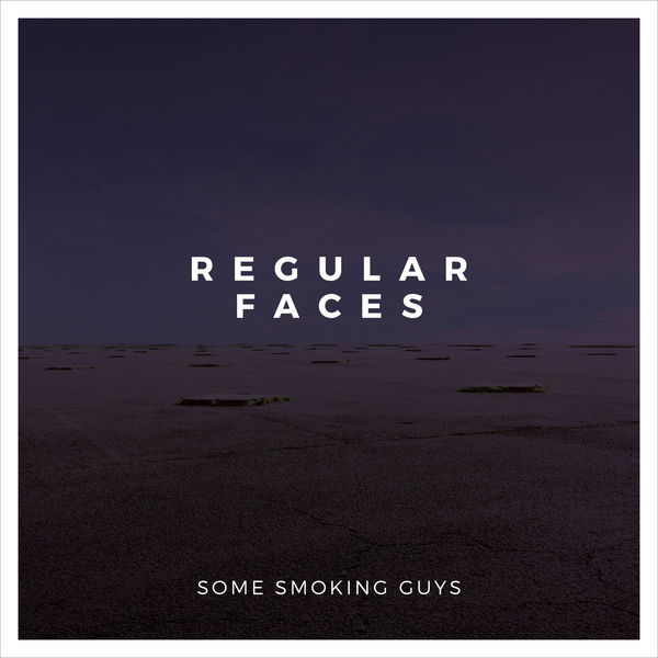 Some Smoking Guys|Regular Faces