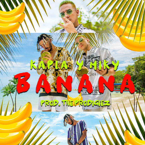 Kapla Y Miky - Banana Kapla Y Miky - Banana
