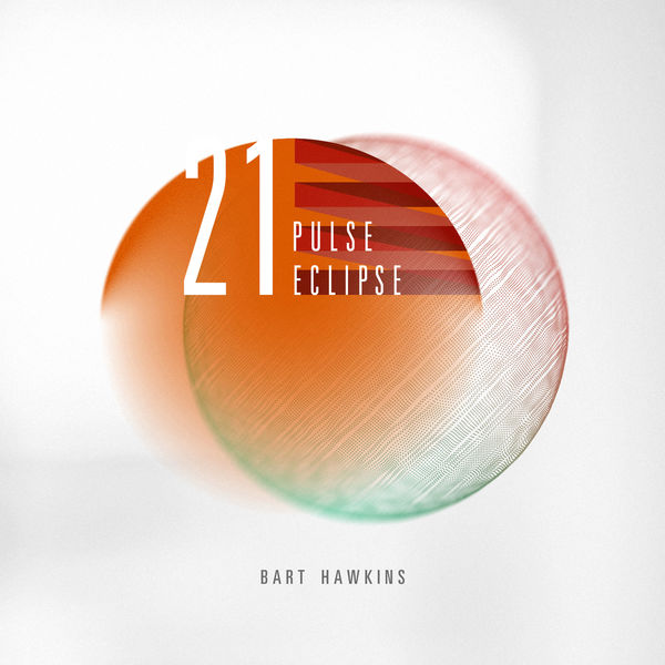 Bart Hawkins - 21 Pulse Eclipse Bart Hawkins - 21 Pulse Eclipse