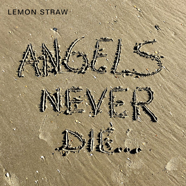 Lemon Straw - Angels Never Die Lemon Straw - Angels Never Die