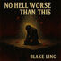 Blake Ling No Hell Worse Than This