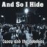 Casey and the Nobodies And So I Hide