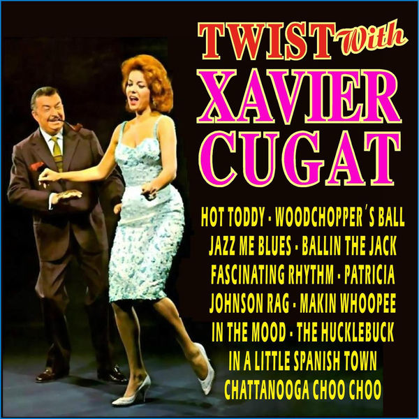 Xavier Cugat - Twist with Xavier Cugat Xavier Cugat - Twist with Xavier Cugat