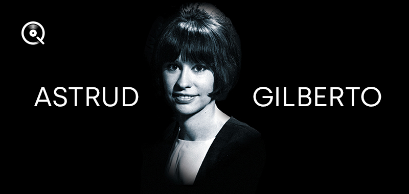 Astrud Gilberto Astrud Gilberto
