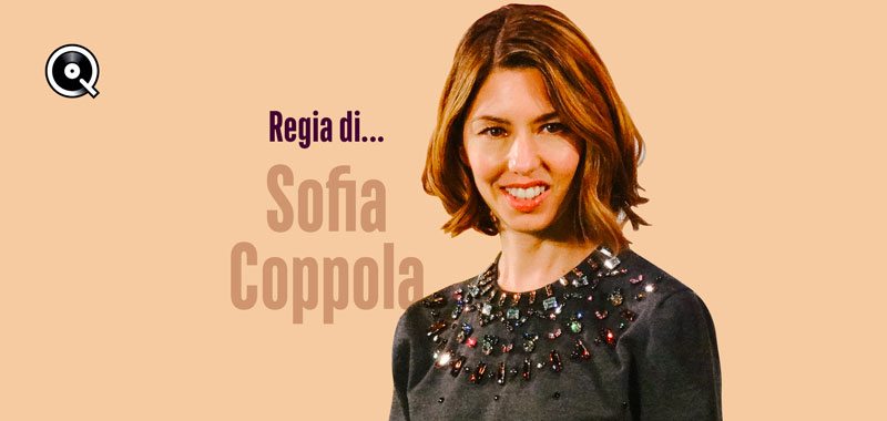 Regia di... Sofia Coppola Regia di... Sofia Coppola