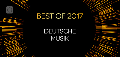Best of 2017 - Deutsche Musik Best of 2017 - Deutsche Musik
