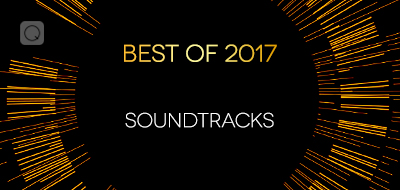 Best of 2017 - Soundtracks Best of 2017 - Soundtracks