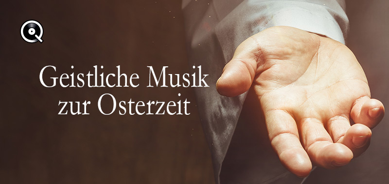 Geistliche Musik zur Osterzeit Geistliche Musik zur Osterzeit