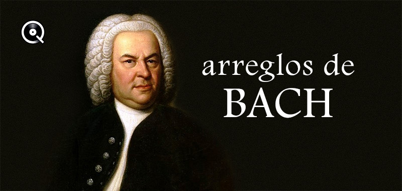 Arreglos de Bach Arreglos de Bach