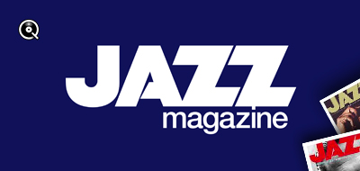 Jazz Magazine : les coups de coeur de la rédaction Jazz Magazine : les coups de coeur de la rédaction