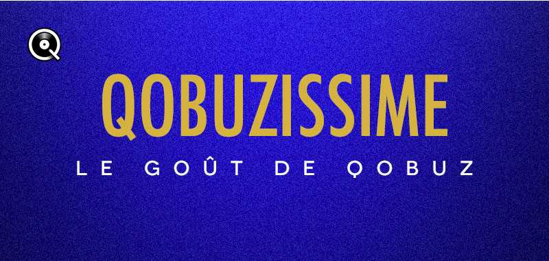 Qobuzissime - Piace a Qobuz Qobuzissime - Piace a Qobuz