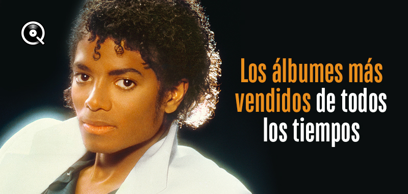 Los álbumes más vendidos de todos los tiempos Los álbumes más vendidos de todos los tiempos