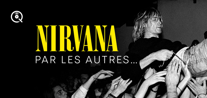 Nirvana, par les autres ... Nirvana, par les autres ...
