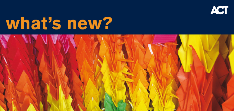 What's New on ACT What's New on ACT