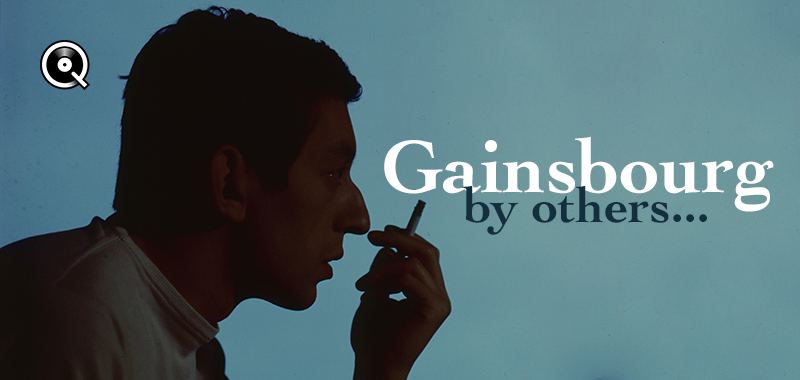 Gainsbourg, by others... Gainsbourg, by others...