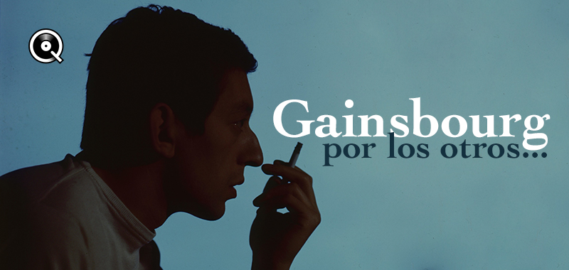 Gainsbourg, por los otros... Gainsbourg, por los otros...