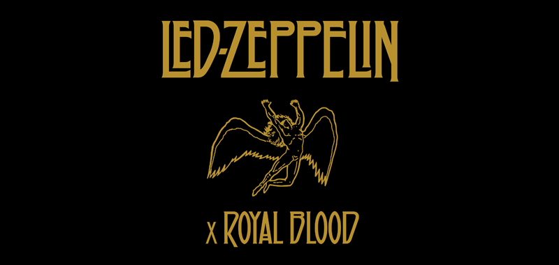 Led Zeppelin x Royal Blood Led Zeppelin x Royal Blood